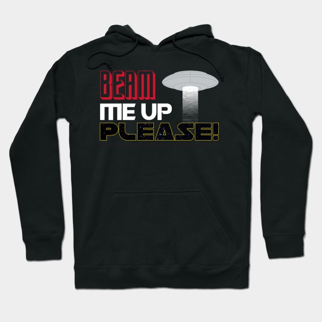 Beam Me Up Please! Hoodie by reyacevedoart